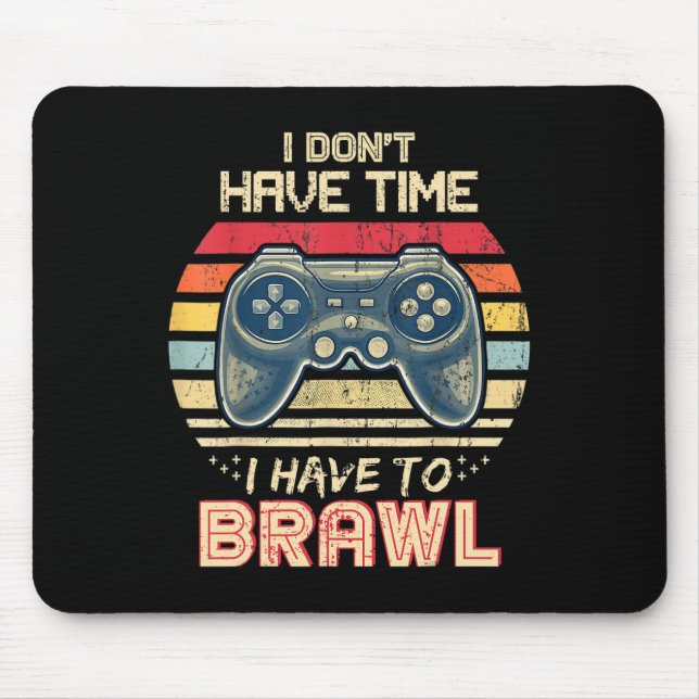 Don't Have Time I Have To Brawl Showdown Stars  Mouse Pad (Front)