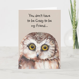 Don't have to be Crazy Friend Fun Cute Owl Card