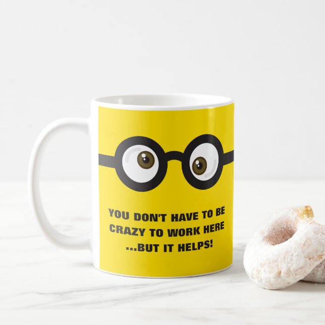 'Don't have to be crazy to work...' googly eyes Coffee Mug (With Donut)