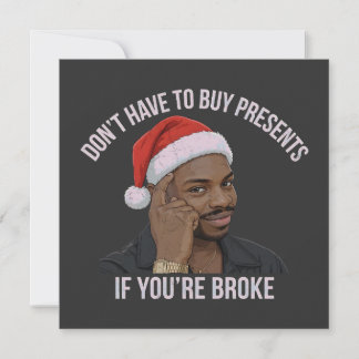 Don't Have To Buy Presents If You're Broke  Holiday Card