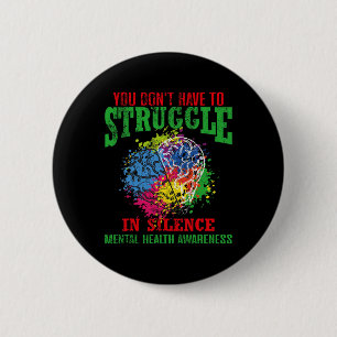 Dont Have To Struggle In Silence Mental Health Awa 6 Cm Round Badge