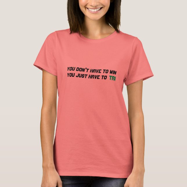 Don't have to win T-Shirt (Front)