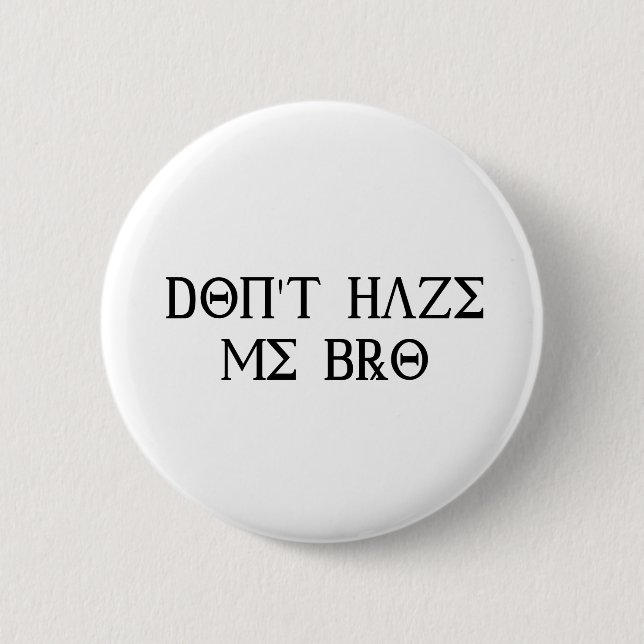Don't Haze Me Bro 6 Cm Round Badge (Front)
