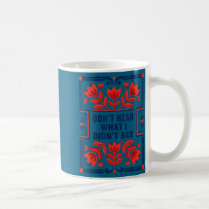 Don't hear what i didn't say autism awareness  coffee mug