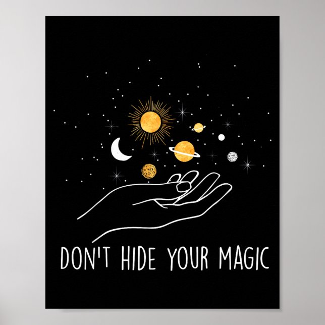 Don't Hide Your Magic Motivational Quote Sitive  Poster (Front)