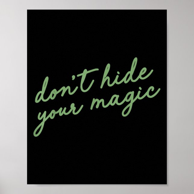 Don't Hide Your Magic Motivational Quote Sitive Vi Poster (Front)