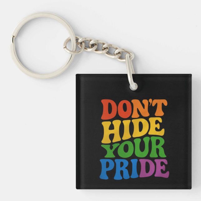 Don't Hide Your Pride LGBTQ Queer Pride  Key Ring (Front)