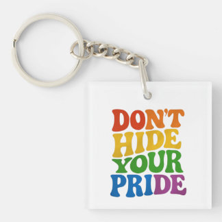 Don't Hide Your Pride LGBTQ Queer Pride  Key Ring