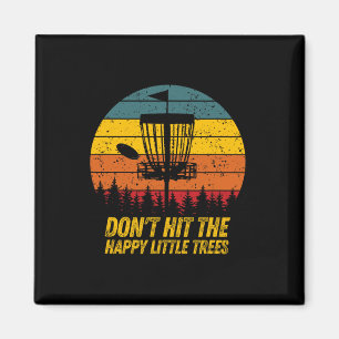 Don't Hit The Happy Little Trees Funny Disc Golf Magnet