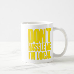 Don't Hle Me I'm Local What About Bob Funny  Coffee Mug