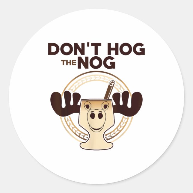 Don't Hog The Nog! Funny Christmas Eggnog Moose Mu Classic Round Sticker (Front)