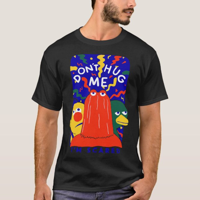 Dont Hug Me Im Scareds Funny Saying Sarcasm funny T-Shirt (Front)