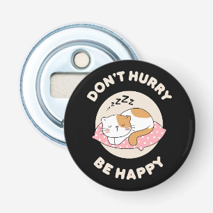 Don't hurry be happy bottle opener