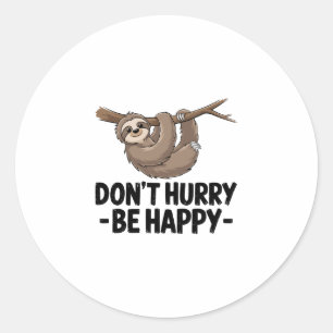 Don't Hurry Be Happy Classic Round Sticker
