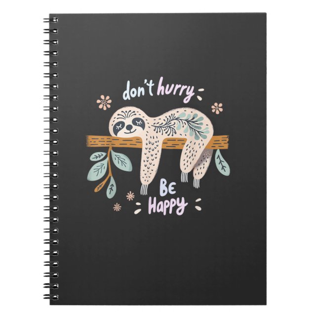 Don't Hurry Be Happy, Cute Lazy Funny Sloth, Girls Notebook (Front)