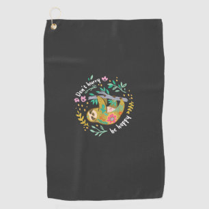 Don't Hurry Be Happy, Cute Lazy Funny Sloth T-Shir Golf Towel