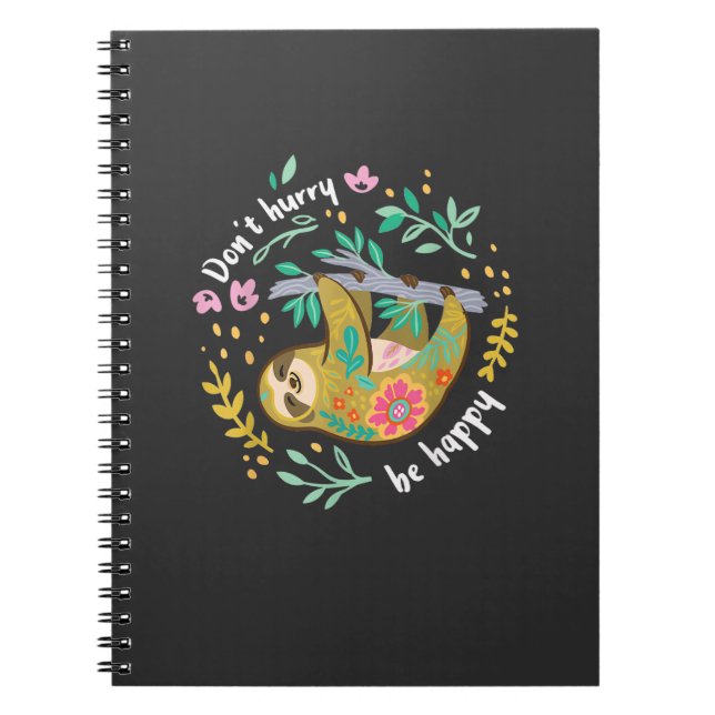 Don't Hurry Be Happy, Cute Lazy Funny Sloth T-Shir Notebook (Front)
