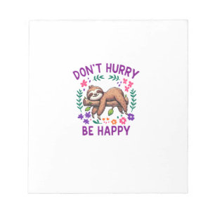 Dont Hurry Be Happy Cute Lazy Sloth Long Sleeve T- Notepad