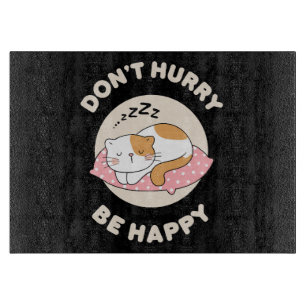 Don't hurry be happy cutting board