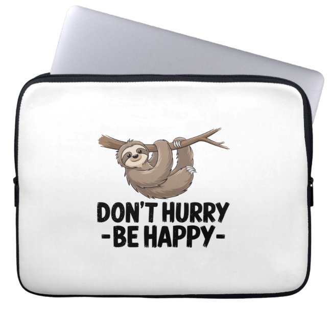 Don't Hurry Be Happy Laptop Sleeve (Front)