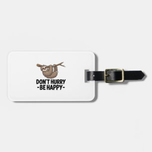 Don't Hurry Be Happy Luggage Tag