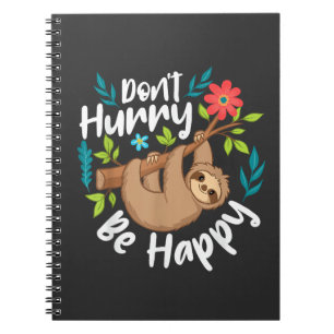 Don't Hurry Be Happy - Sloth Animal Lover Environm Notebook