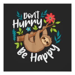 Don't Hurry Be Happy - Sloth Animal Lover Environm Poster