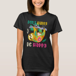 Dont Hurry Be Happy Sloth Hiking Camping Team T-Shirt