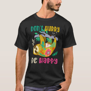 Dont Hurry Be Happy Sloth Hiking Camping Team T-Shirt