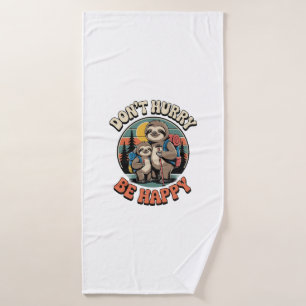 Don't Hurry, Be Happy Sloth Hiking Team Bath Towel