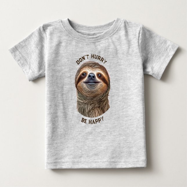 Don't Hurry Be Happy Smiling Sloth Baby T-Shirt (Front)