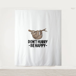 Don't Hurry Be Happy Tapestry