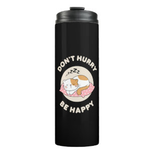 Don't hurry be happy thermal tumbler