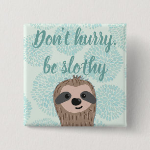 Don't Hurry Be Slothy Cute Sloth Quote 15 Cm Square Badge