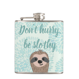 Don't Hurry Be Slothy Cute Sloth Quote Hip Flask