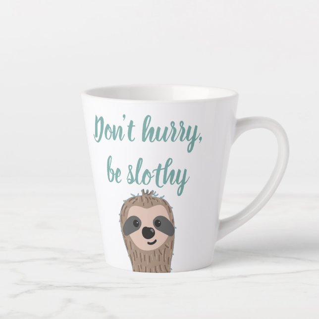 Don't Hurry Be Slothy Cute Sloth Quote Latte Mug (Right)