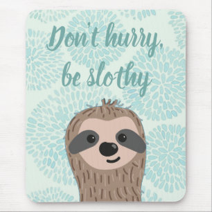 Don't Hurry Be Slothy Cute Sloth Quote Mouse Pad