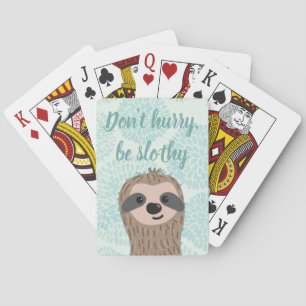 Don't Hurry Be Slothy Cute Sloth Quote Playing Cards