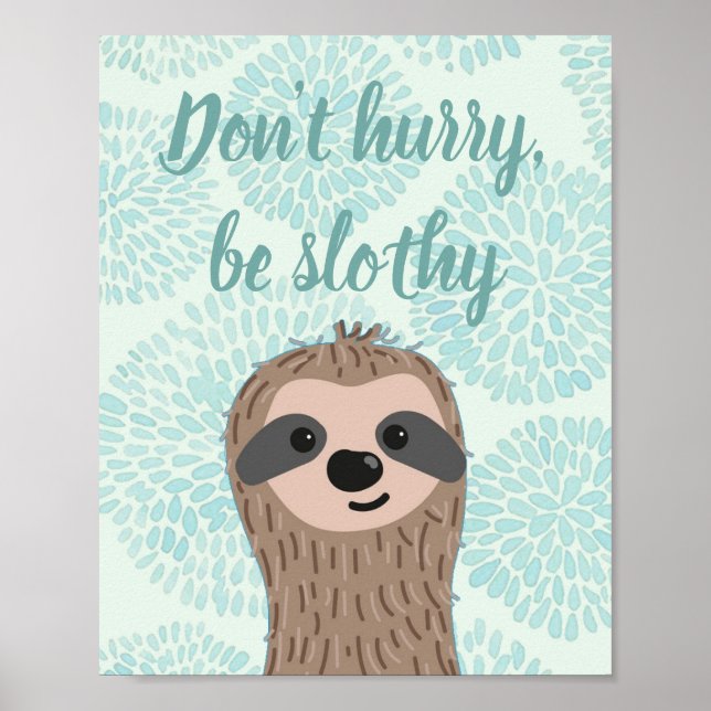 Don't Hurry Be Slothy Cute Sloth Quote Poster (Front)