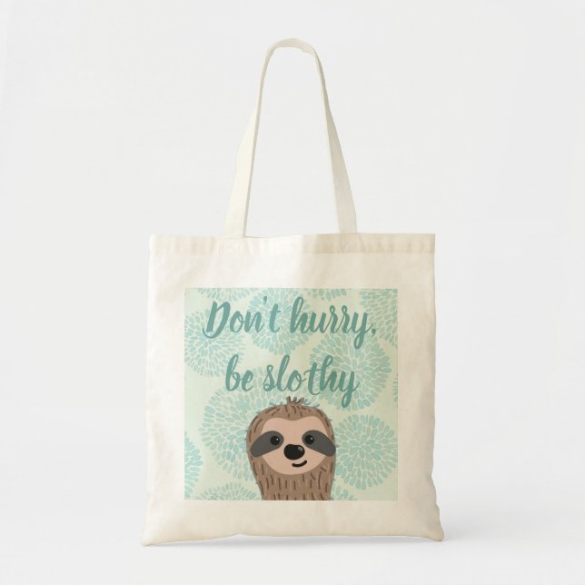 Don't Hurry Be Slothy Cute Sloth Quote Tote Bag (Front)