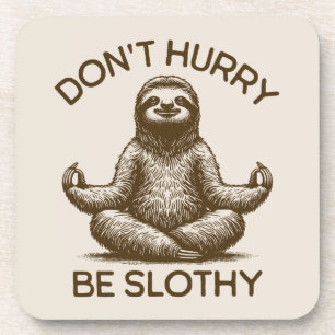 Don't Hurry Be Slothy Life Advice Peaceful Sloth Coaster