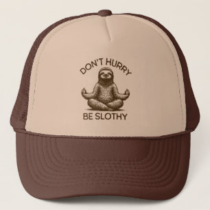 Don't Hurry Be Slothy Life Advice Peaceful Sloth Trucker Hat
