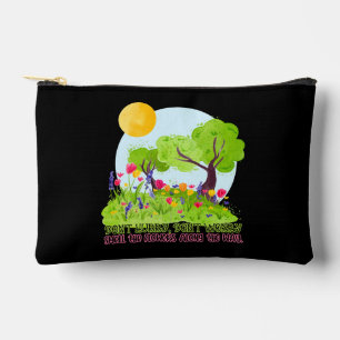Don't Hurry, Don't Worry Smell The Flowers Accessory Pouch
