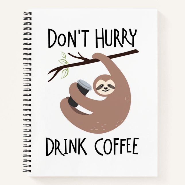 Don't Hurry Drink Coffee Notebook (Front)