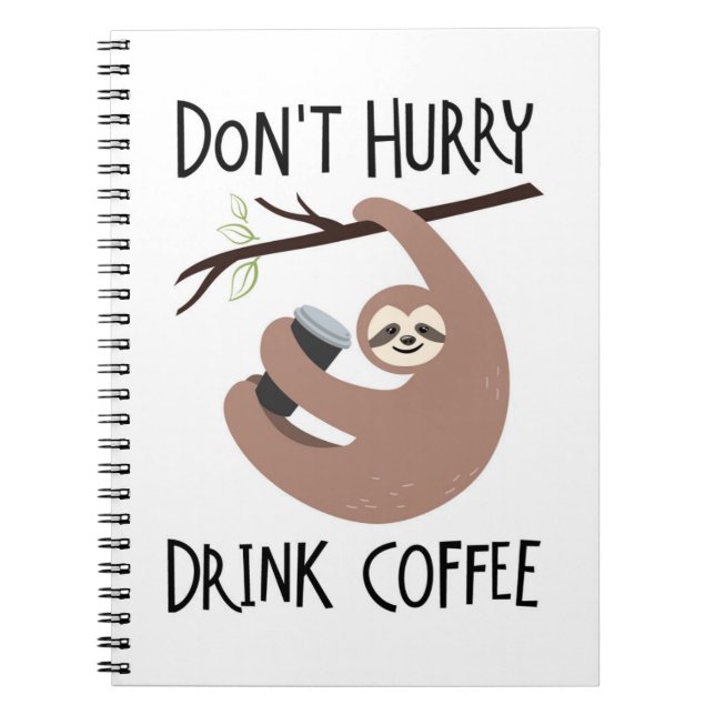 Don't Hurry Drink Coffee Notebook (Front)