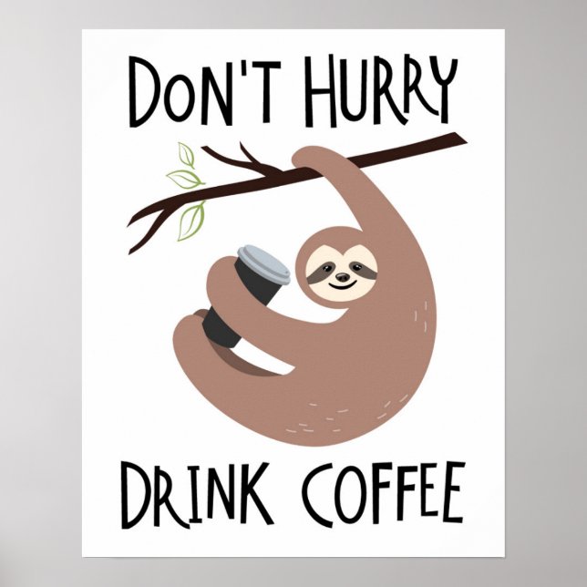 Don't Hurry Drink Coffee Poster (Front)
