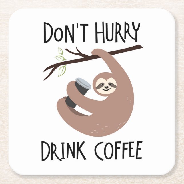 Don't Hurry Drink Coffee Square Paper Coaster (Front)