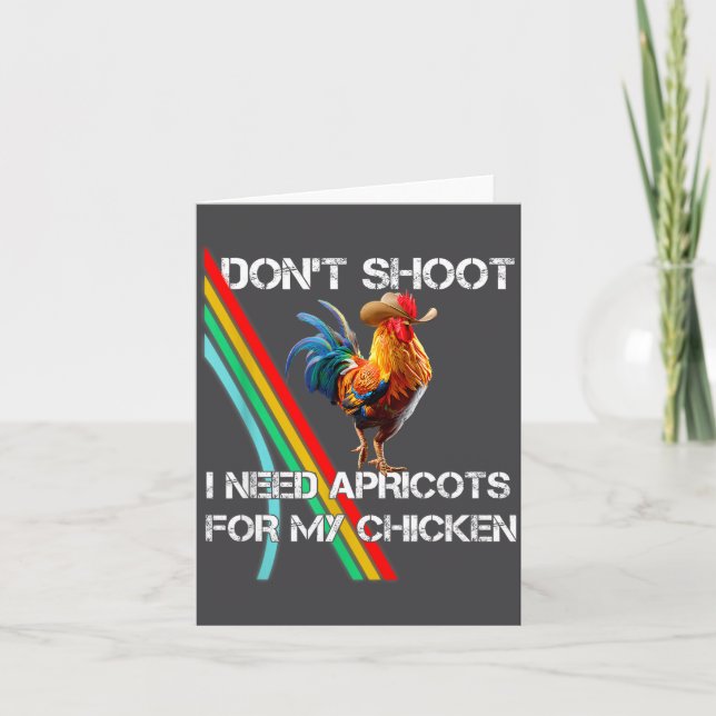 Don't I Don' Shoot Need Apricot Chicken Card (Front)
