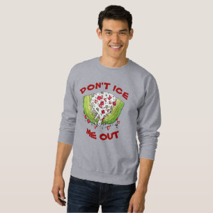 DON'T ICE ME OUT Funny Iceberg Lettuce Wedge Salad Sweatshirt