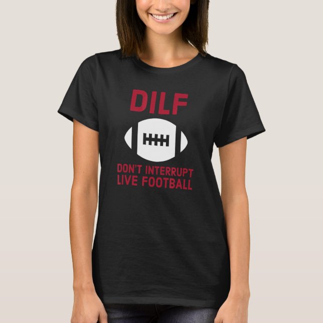 Don't Interrupt Live Football T-Shirt (Front)